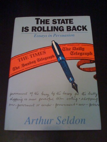 THE STATE IS ROLLING BACK: Essays in Persuasion