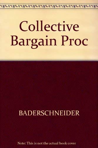 The Collective Bargaining Process : Readings and Analysis