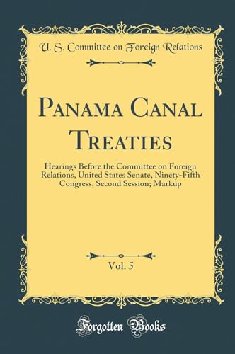 ISBN 9780260125378 product image for Panama Canal Treaties, Vol. 5: Hearings Before the Committee on Foreign Relation | upcitemdb.com