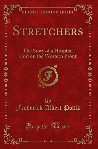 Stretchers: The Story of a Hospital Unit on the Western Front (Classic Reprint)
Stretchers: The Story of a Hospital Unit on the Western Front (Classic Reprint)