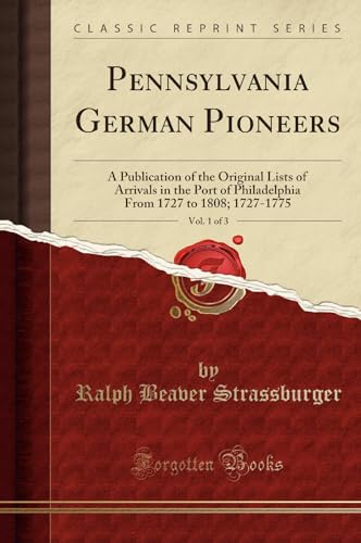 Pennsylvania German Pioneers, Vol. 1 of 3 (Classic Reprint)