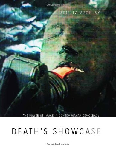 Death's Showcase: The Power of Image in Contemporary Democracy