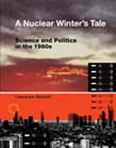 A Nuclear Winter's Tale: Science and Politics in the 1980s (Transformations: Studies in the History of Science and Technology)
A Nuclear Winter's Tale: Science and Politics in the 1980s (Transformations: Studies in the History of Science and Technology)