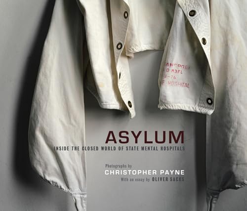 ASYLUM Inside the Closed World of State Mental Hospitals