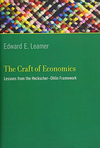 THE CRAFT OF ECONOMICS : LESSONS FROM THE HECKSCHER-OHLIN FRAMEWORK (THE OHLIN LECTURES)