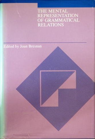 The Mental Representation of Grammatical Relations (Cognitive Theory and Mental Representation)