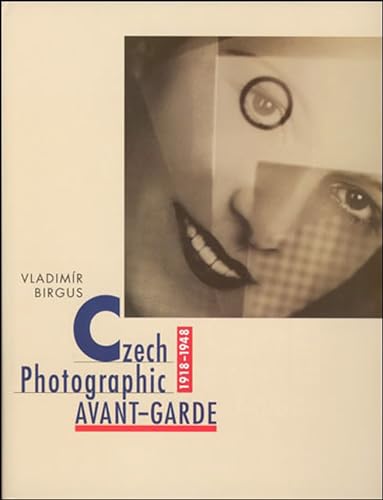 Czech Photographic Avant-Garde, 1918-1948: Concept and Selection of Photographs