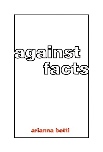 Against Facts (First Edition)