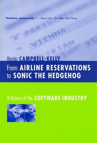 From Airline Reservations to Sonic the Hedgehog: A History of the Software Industry (History of C...