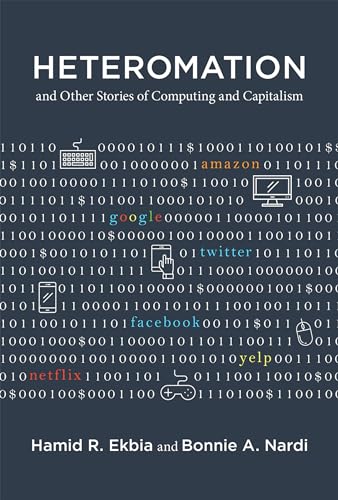 Heteromation, and Other Stories of Computing and Capitalism (Acting with Technology)
Heteromation, and Other Stories of Computing and Capitalism (Acting with Technology)