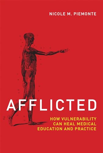 Afflicted : How Vulnerability Can Heal Medical Education and Practice