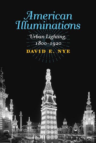 American Illuminations: Urban Lighting, 1800-1920 (The MIT Press)