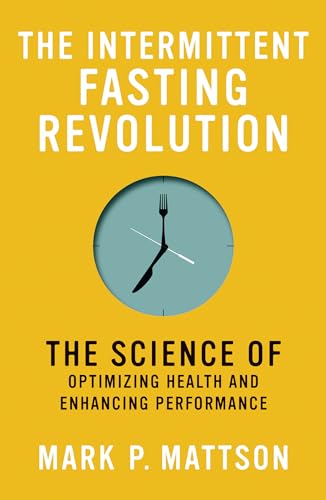 The Intermittent Fasting Revolution: The Science of Optimizing Health and Enhancing Performance
The Intermittent Fasting Revolution: The Science of Optimizing Health and Enhancing Performance