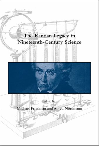 The Kantian Legacy in Nineteenth?Century Science (Dibner Institute Studies in the History of Scie...