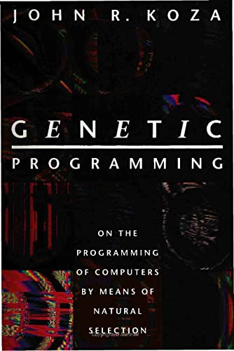 Genetic Programming: On the Programming of Computers by Means of Natural Selection (Complex Adaptive Systems)
Genetic Programming: On the Programming of Computers by Means of Natural Selection (Complex Adaptive Systems)