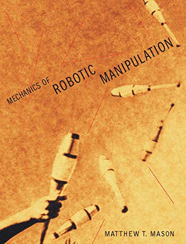 Mechanics Of Robotic Manipulation (intelligent Robotics And Autonomous Agents)
Mechanics Of Robotic Manipulation (intelligent Robotics And Autonomous Agents)