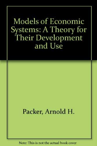 Models of Economic Systems : A Theory for Their Development and Use