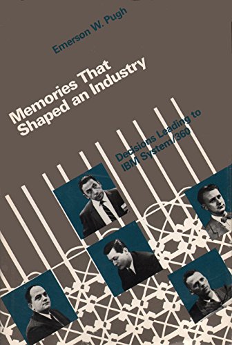Memories that Shaped an Industry: Decisions Leading to IBM System/360 (History of Computing)
Memories that Shaped an Industry: Decisions Leading to IBM System/360 (History of Computing)
