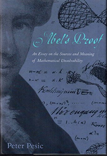 Abel's Proof: An Essay on the Sources and Meaning of Mathematical Unsolvability
Abel's Proof: An Essay on the Sources and Meaning of Mathematical Unsolvability