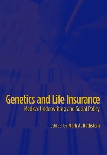 Genetics and Life Insurance: Medical Underwriting and Social Policy (Basic Bioethics)
Genetics and Life Insurance: Medical Underwriting and Social Policy (Basic Bioethics)