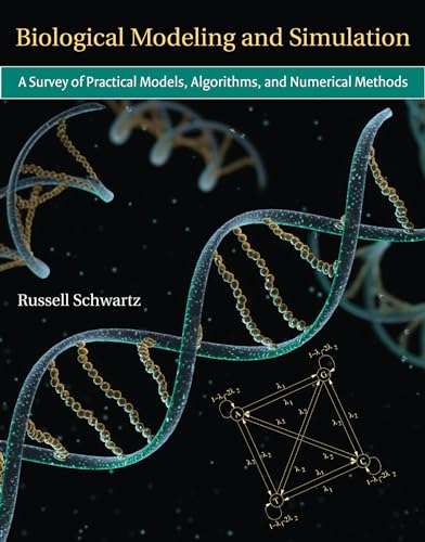 Biological Modeling and Simulation: A Survey of Practical Models, Algorithms, and Numerical Methods (Computational Molecular Biology)
Biological Modeling and Simulation: A Survey of Practical Models, Algorithms, and Numerical Methods (Computational Molecular Biology)
