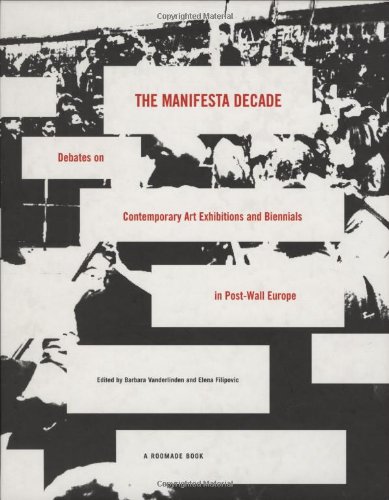 The Manifesta Decade: Debates on Contemporary Art Exhibitions and Biennials in Post-Wall Europe
The Manifesta Decade: Debates on Contemporary Art Exhibitions and Biennials in Post-Wall Europe