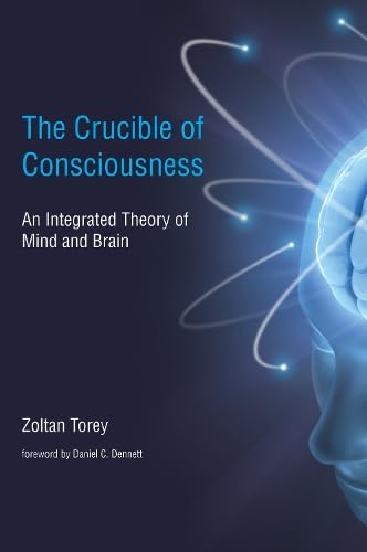 The Crucible of Consciousness. An Integrated Theory of Mind and Brain