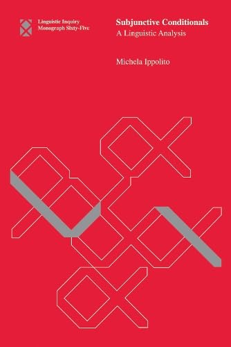 Subjunctive Conditionals: A Linguistic Analysis (Volume 65) (Linguistic Inquiry Monographs (65))