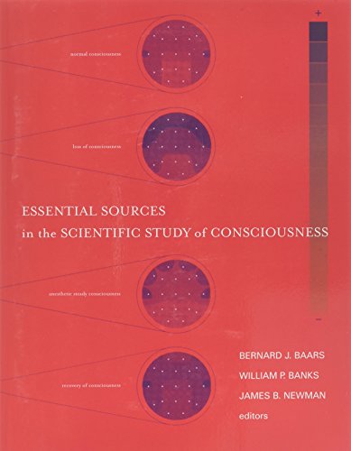 Essential Sources in the Scientific Study of Consciousness (A Bradford Book)
