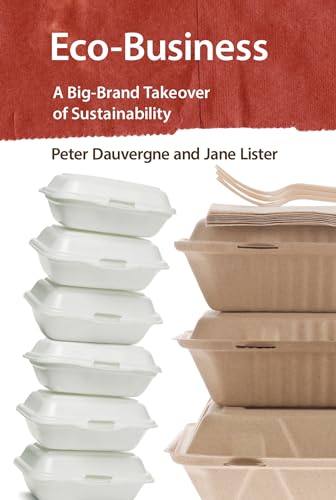 Eco-Business: A Big-Brand Takeover of Sustainability (The MIT Press)