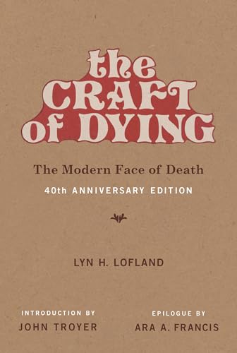 The Craft of Dying: The Modern Face of Death (40th Anniversary Edition) (The MIT Press)
The Craft of Dying: The Modern Face of Death (40th Anniversary Edition) (The MIT Press)