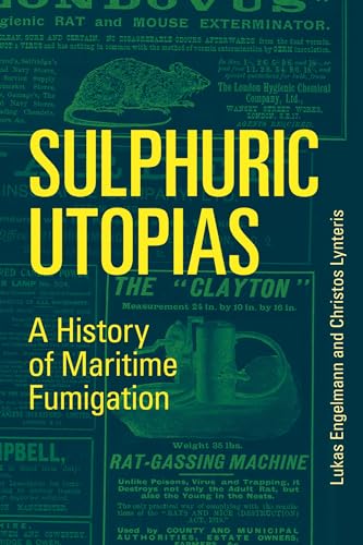 Sulphuric Utopias: A History of Maritime Fumigation (Inside Technology)