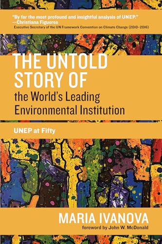 The Untold Story of the World's Leading Environmental Institution: UNEP at Fifty (One Planet)
The Untold Story of the World's Leading Environmental Institution: UNEP at Fifty (One Planet)