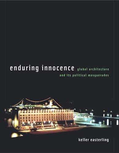 Enduring Innocence: Global Architecture and Its Political Masquerades (The MIT Press)
Enduring Innocence: Global Architecture and Its Political Masquerades (The MIT Press)