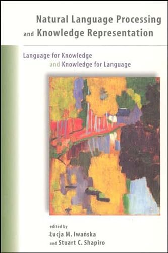 Natural Language Processing and Knowledge Representation : Language for Knowledge and Knowledge for Language
Natural Language Processing and Knowledge Representation : Language for Knowledge and Knowledge for Language