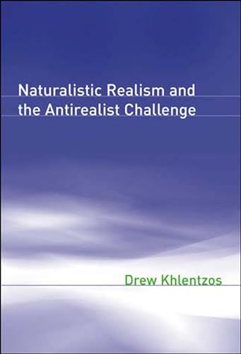 Naturalistic Realism and the Antirealist Challenge (Representation and Mind series)
Naturalistic Realism and the Antirealist Challenge (Representation and Mind series)