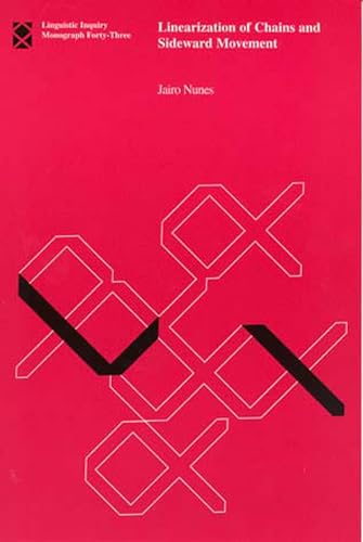 Linearization of Chains and Sideward Movement (Volume 43) (Linguistic Inquiry Monographs (43))