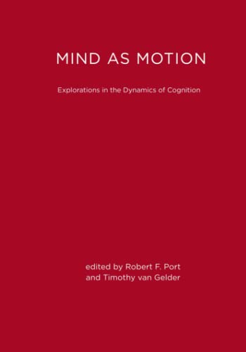 Mind As Motion: Explorations in the Dynamics of Cognition