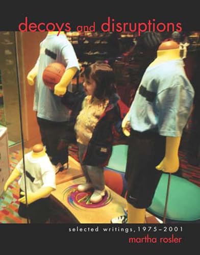 Decoys and Disruptions: Selected Writings, 1975-2001 (October Books)