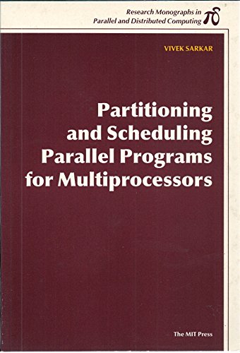 Partitioning and Scheduling Parallel Programs for Multiprocessors