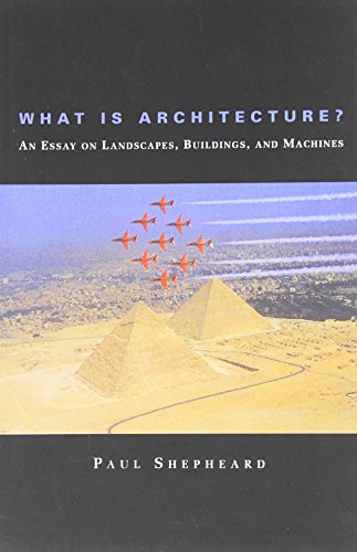 What Is Architecture? An Essay on Landscapes, Buildings, and Machines