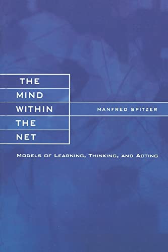 The Mind within the Net: Models of Learning, Thinking, and Acting