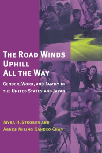 The Road Winds Uphill All the Way: Gender, Work, and Family in the United States and Japan