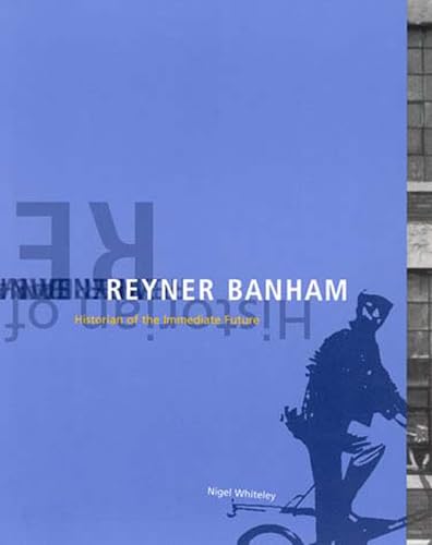 Reyner Banham: Historian of the Immediate Future (The MIT Press)