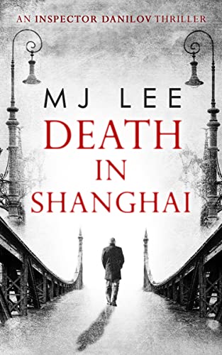 Death in Shanghai: Book 1 (an Inspector Danilov Historical Thriller)