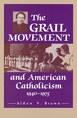 The Grail Movement and American Catholicism, 1940-1975 (Notre Dame Studies in American Catholicism)