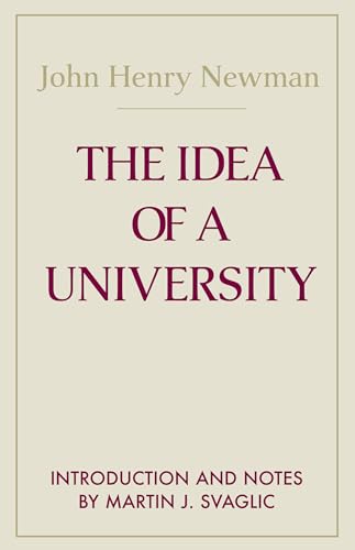 The Idea of A University (Notre Dame Series in the Great Books) (Notre Dame Series in Great Books)