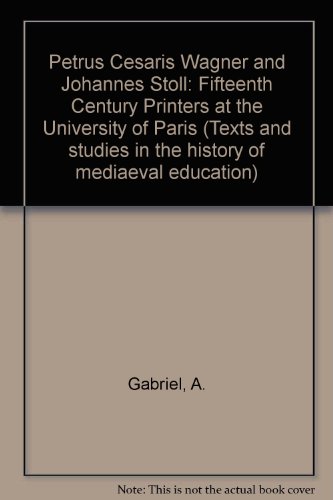 Petrus Cesaris Wagner and Johannes Stoll: Fifteenth Century Printers at the University of Paris (...