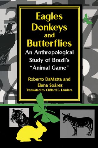 EAGLES , DONKEYS AND BUTTERFLIES. AN ANTHROPOLOGICAL STUDY OF BRAZIL'S "ANIMAL GAME". ; Translate...