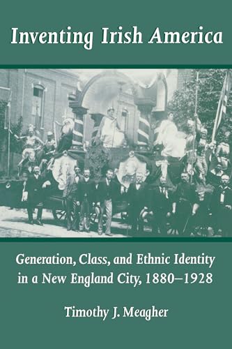 Inventing Irish America : Generation, Class, and Ethnic Identity in a New England City, 1880-1928
Inventing Irish America : Generation, Class, and Ethnic Identity in a New England City, 1880-1928